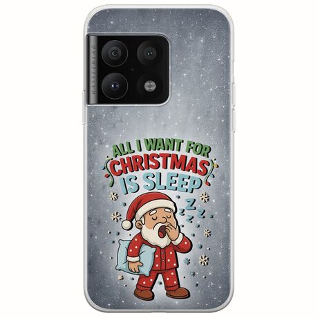All I Want For Christmas Is - Sleep OnePlus 10 Pro Flexible TPU (Διάφανη Σιλικόνη)