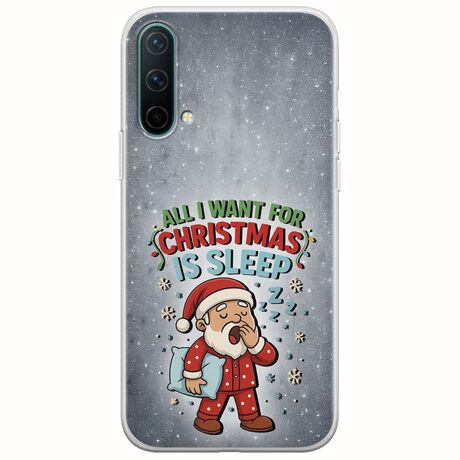 All I Want For Christmas Is - Sleep OnePlus Nord CE 5G Flexible TPU (Διάφανη Σιλικόνη)