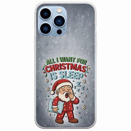 All I Want For Christmas Is - Sleep iPhone 14 Pro Max Flexible TPU (Διάφανη Σιλικόνη)