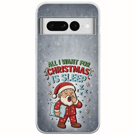 All I Want For Christmas Is - Sleep Google Pixel 7 5G Flexible TPU (Διάφανη Σιλικόνη)