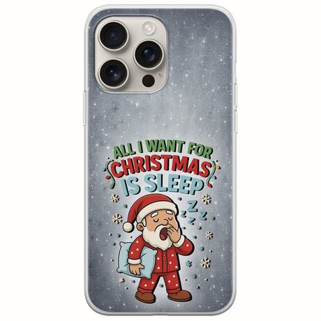 All I Want For Christmas Is - Sleep iPhone 16 Pro Flexible TPU (Διάφανη Σιλικόνη)
