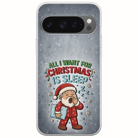 All I Want For Christmas Is - Sleep Google Pixel 9 Pro 5G Flexible TPU (Διάφανη Σιλικόνη)