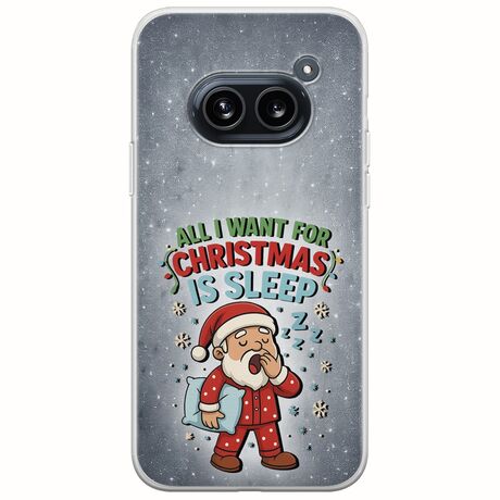 All I Want For Christmas Is - Sleep Nothing Phone (2a) 5G Flexible TPU (Διάφανη Σιλικόνη)
