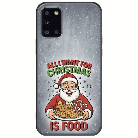 All I Want For Christmas Is - Food Samsung Galaxy A31 Black TPU (Μαύρη Σιλικόνη)
