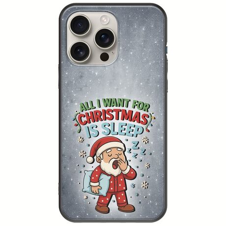 All I Want For Christmas Is - Sleep iPhone 16 Pro Black TPU (Μαύρη Σιλικόνη)