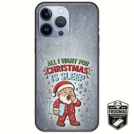 All I Want For Christmas Is - Sleep iPhone 13 Pro FrogMag 3M (Wireless Ready, Drop Tested, Black Frame & Edges)