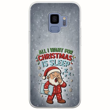All I Want For Christmas Is - Sleep Samsung Galaxy S9 Flexible TPU (Διάφανη Σιλικόνη)