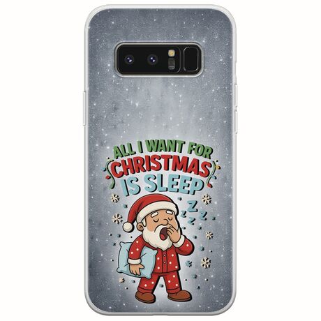 All I Want For Christmas Is - Sleep Samsung Galaxy Note 8 Flexible TPU (Διάφανη Σιλικόνη)