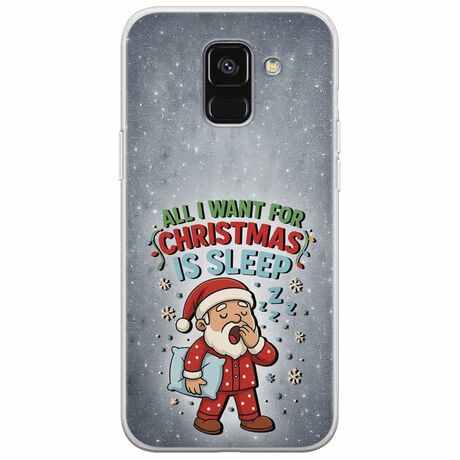 All I Want For Christmas Is - Sleep Samsung Galaxy A6 2018 Flexible TPU (Διάφανη Σιλικόνη)