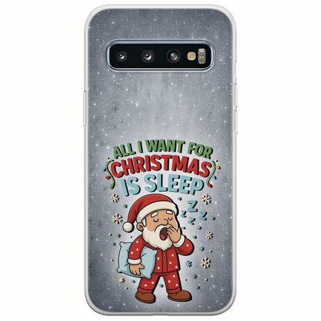 All I Want For Christmas Is - Sleep Samsung Galaxy S10 Flexible TPU (Διάφανη Σιλικόνη)