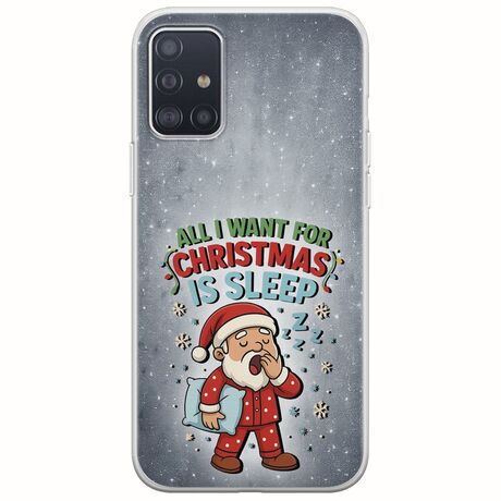 All I Want For Christmas Is - Sleep Samsung Galaxy A51 Flexible TPU (Διάφανη Σιλικόνη)