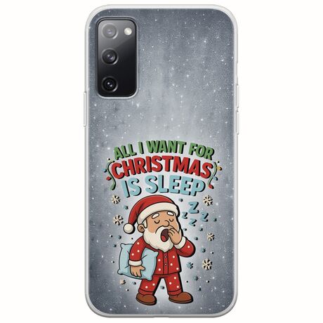 All I Want For Christmas Is - Sleep Samsung Galaxy S20 FE Flexible TPU (Διάφανη Σιλικόνη)