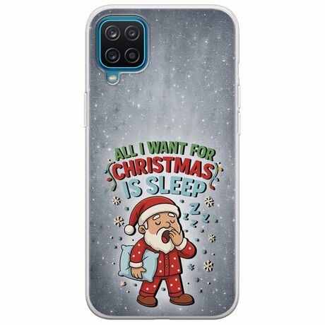 All I Want For Christmas Is - Sleep Samsung Galaxy A12 Flexible TPU (Διάφανη Σιλικόνη)
