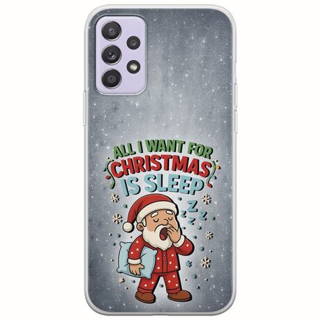 All I Want For Christmas Is - Sleep Samsung Galaxy A52 (4G/5G) A52s Flexible TPU (Διάφανη Σιλικόνη)