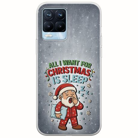 All I Want For Christmas Is - Sleep Realme 8 / 8 Pro Flexible TPU (Διάφανη Σιλικόνη)
