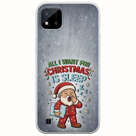 All I Want For Christmas Is - Sleep Realme C11 2021 Flexible TPU (Διάφανη Σιλικόνη)