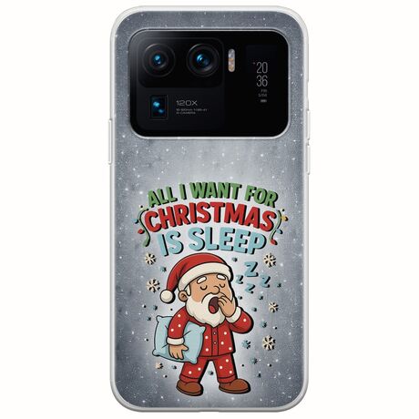 All I Want For Christmas Is - Sleep Xiaomi Mi 11 Ultra Flexible TPU (Διάφανη Σιλικόνη)