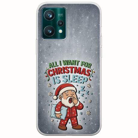 All I Want For Christmas Is - Sleep Realme 9 Pro Flexible TPU (Διάφανη Σιλικόνη)