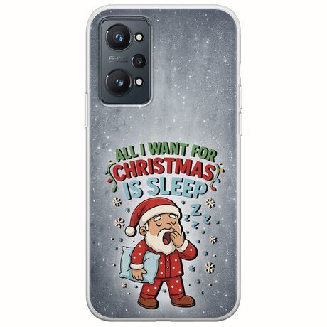 All I Want For Christmas Is - Sleep Realme GT Neo 2 5G Flexible TPU (Διάφανη Σιλικόνη)