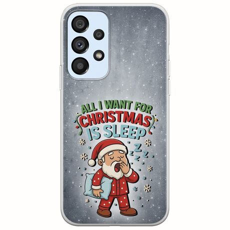 All I Want For Christmas Is - Sleep Samsung Galaxy A53 5G Flexible TPU (Διάφανη Σιλικόνη)