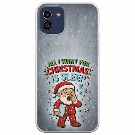 All I Want For Christmas Is - Sleep Samsung Galaxy A03 Flexible TPU (Διάφανη Σιλικόνη)