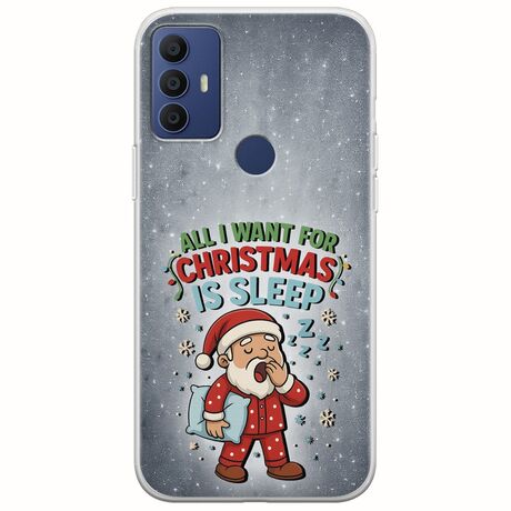All I Want For Christmas Is - Sleep TCL 305 / 306 / 30E / 30SE Flexible TPU (Διάφανη Σιλικόνη)