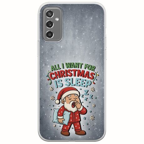 All I Want For Christmas Is - Sleep Samsung Galaxy M13 4G Flexible TPU (Διάφανη Σιλικόνη)