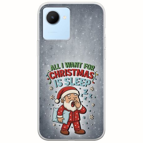 All I Want For Christmas Is - Sleep Realme C30 Flexible TPU (Διάφανη Σιλικόνη)