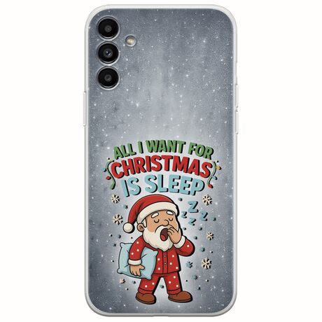 All I Want For Christmas Is - Sleep Samsung Galaxy A13 5G Flexible TPU (Διάφανη Σιλικόνη)