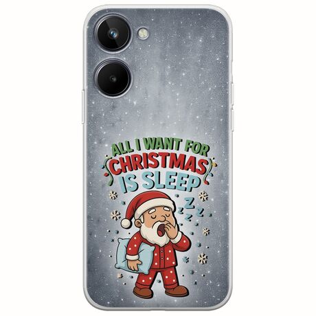 All I Want For Christmas Is - Sleep Realme 10 4G Flexible TPU (Διάφανη Σιλικόνη)