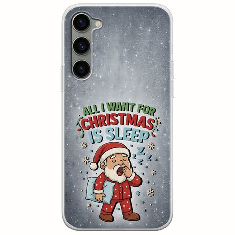 All I Want For Christmas Is - Sleep Samsung Galaxy S23 5G Flexible TPU (Διάφανη Σιλικόνη)