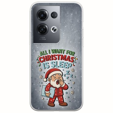 All I Want For Christmas Is - Sleep Oppo Reno 8 Pro 5G Flexible TPU (Διάφανη Σιλικόνη)