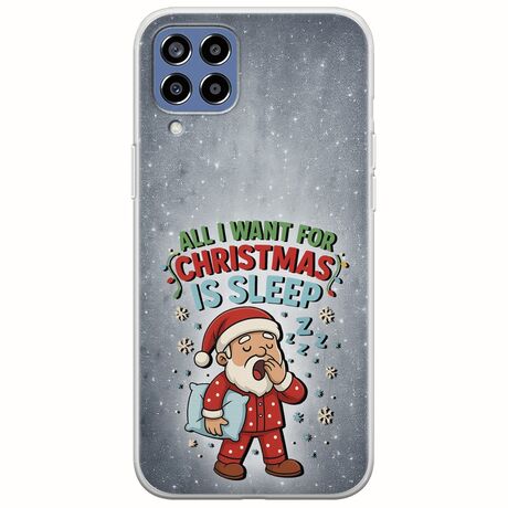 All I Want For Christmas Is - Sleep Samsung Galaxy M33 5G Flexible TPU (Διάφανη Σιλικόνη)