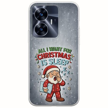All I Want For Christmas Is - Sleep Realme C55 Flexible TPU (Διάφανη Σιλικόνη)