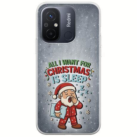 All I Want For Christmas Is - Sleep Xiaomi Redmi 12C Flexible TPU (Διάφανη Σιλικόνη)