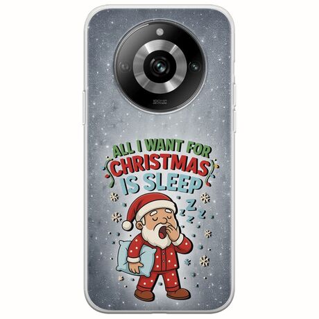 All I Want For Christmas Is - Sleep Realme 11 Pro 5G Flexible TPU (Διάφανη Σιλικόνη)