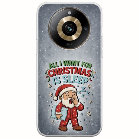 All I Want For Christmas Is - Sleep Realme 11 Pro Plus 5G Flexible TPU (Διάφανη Σιλικόνη)