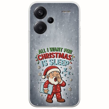 All I Want For Christmas Is - Sleep Xiaomi Redmi Note 13 Pro Plus 5G Flexible TPU (Διάφανη Σιλικόνη)