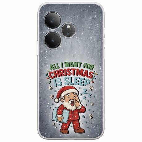 All I Want For Christmas Is - Sleep Realme GT 6 5G Flexible TPU (Διάφανη Σιλικόνη)