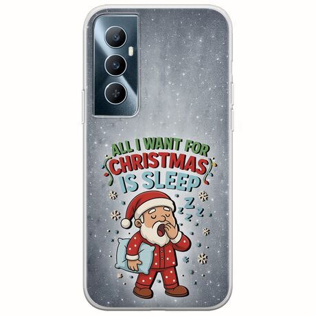All I Want For Christmas Is - Sleep Realme C65 4G Flexible TPU (Διάφανη Σιλικόνη)