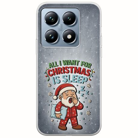 All I Want For Christmas Is - Sleep Xiaomi 14T Pro 5G Flexible TPU (Διάφανη Σιλικόνη)