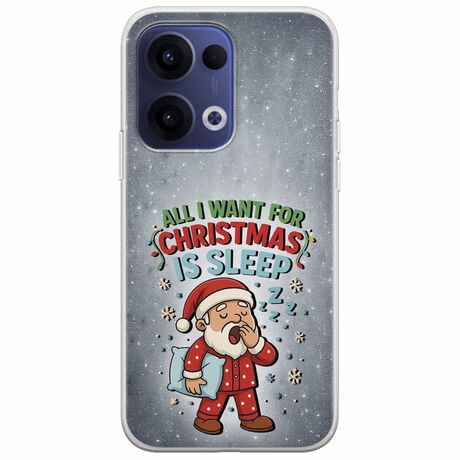 All I Want For Christmas Is - Sleep Oppo Reno 13 5G Flexible TPU (Διάφανη Σιλικόνη)