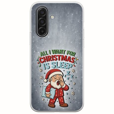 All I Want For Christmas Is - Sleep Samsung Galaxy A17 4G / 5G Flexible TPU (Διάφανη Σιλικόνη)