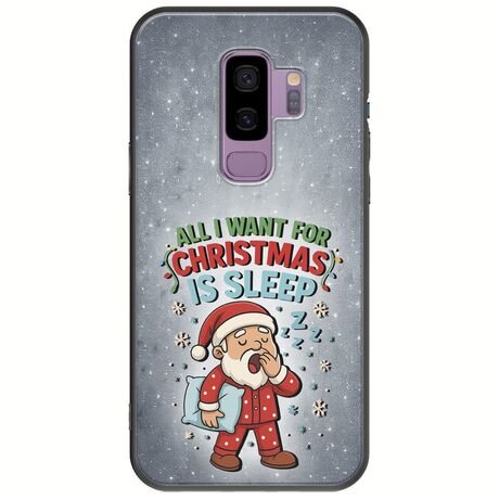 All I Want For Christmas Is - Sleep Samsung Galaxy S9 Plus Black TPU (Μαύρη Σιλικόνη)