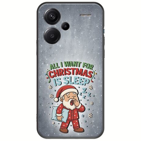 All I Want For Christmas Is - Sleep Xiaomi Redmi Note 13 Pro Plus 5G Black TPU (Μαύρη Σιλικόνη)