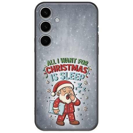 All I Want For Christmas Is - Sleep Samsung Galaxy S24 FE 5G Black TPU (Μαύρη Σιλικόνη)