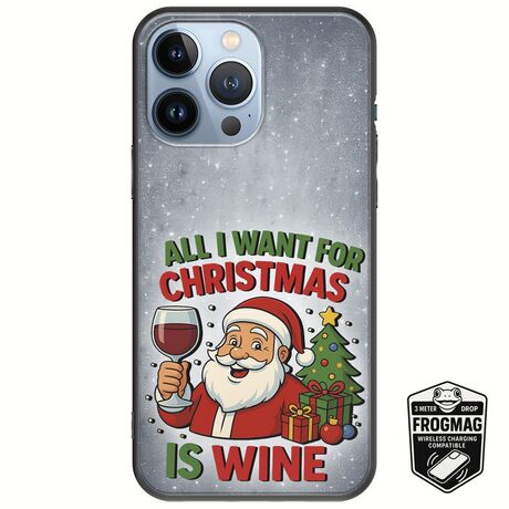 All I Want For Christmas Is - Wine iPhone 13 Pro FrogMag 3M (Wireless Ready, Drop Tested, Black Frame & Edges)