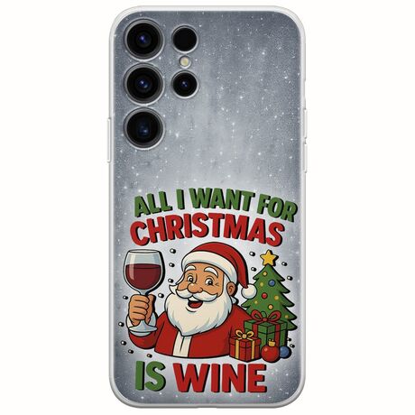 All I Want For Christmas Is - Wine Samsung Galaxy S25 Ultra 5G Flexible TPU (Διάφανη Σιλικόνη)